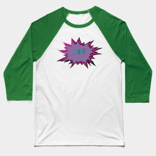 Pop!! (Clear BG) Baseball T-Shirt